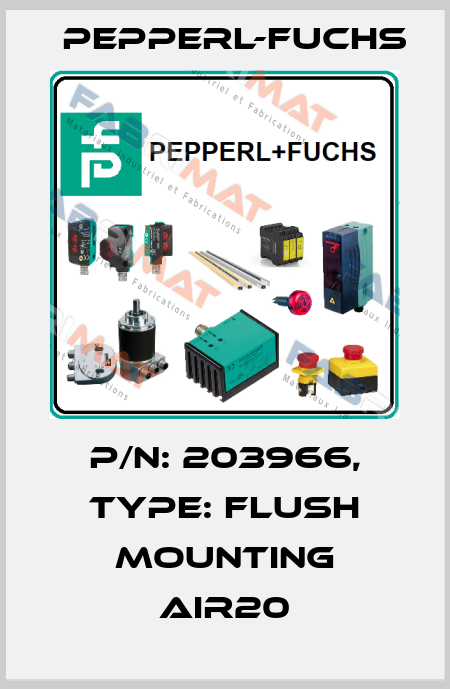 p/n: 203966, Type: Flush Mounting AIR20 Pepperl-Fuchs