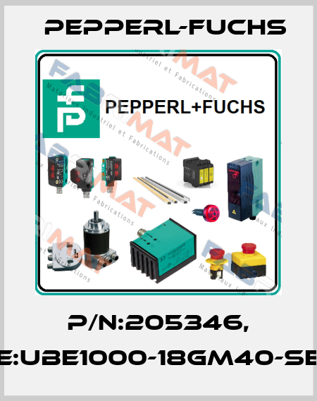 P/N:205346, Type:UBE1000-18GM40-SE2-V1 Pepperl-Fuchs