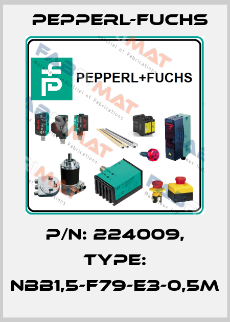 p/n: 224009, Type: NBB1,5-F79-E3-0,5M Pepperl-Fuchs