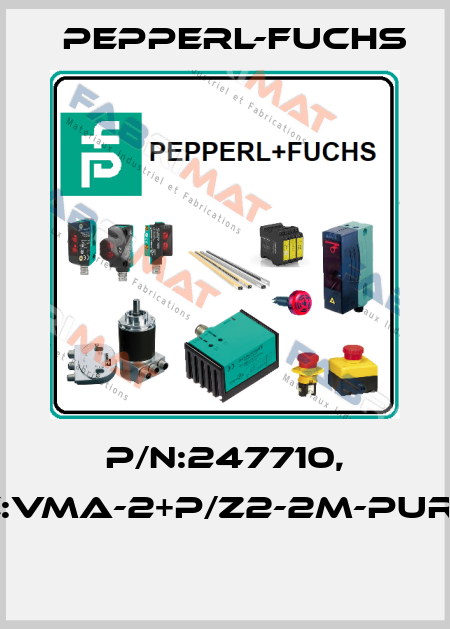 P/N:247710, Type:VMA-2+P/Z2-2M-PUR-V1-G  Pepperl-Fuchs
