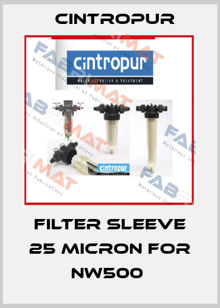  FILTER SLEEVE 25 MICRON FOR NW500  Cintropur