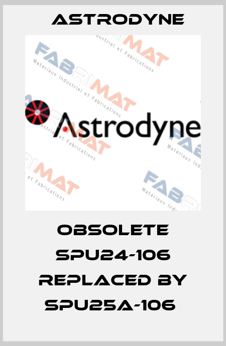 obsolete SPU24-106 replaced by SPU25A-106  Astrodyne