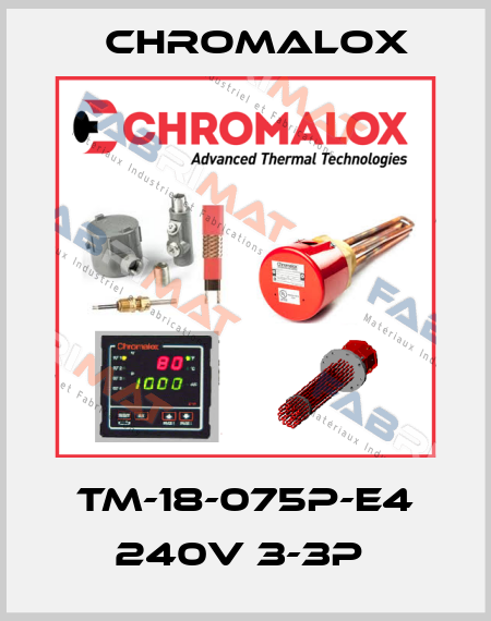 TM-18-075P-E4 240V 3-3P  Chromalox