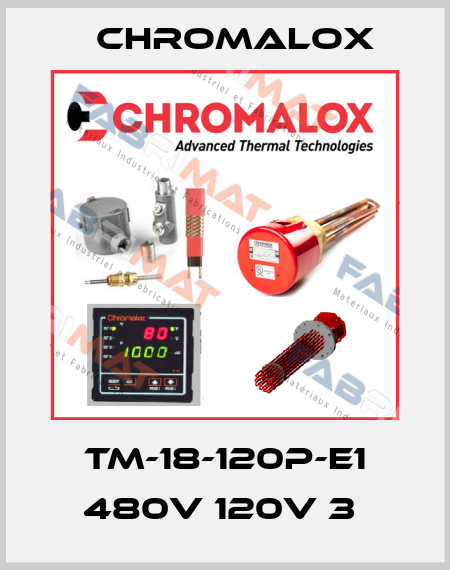 TM-18-120P-E1 480V 120V 3  Chromalox