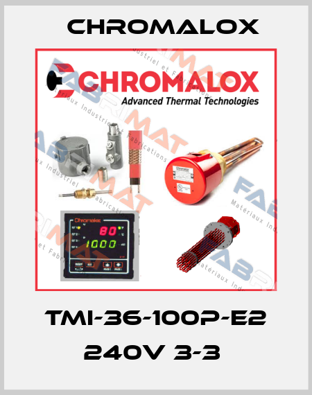 TMI-36-100P-E2 240V 3-3  Chromalox