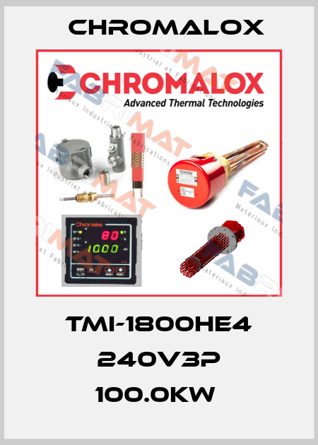 TMI-1800HE4 240V3P 100.0KW  Chromalox
