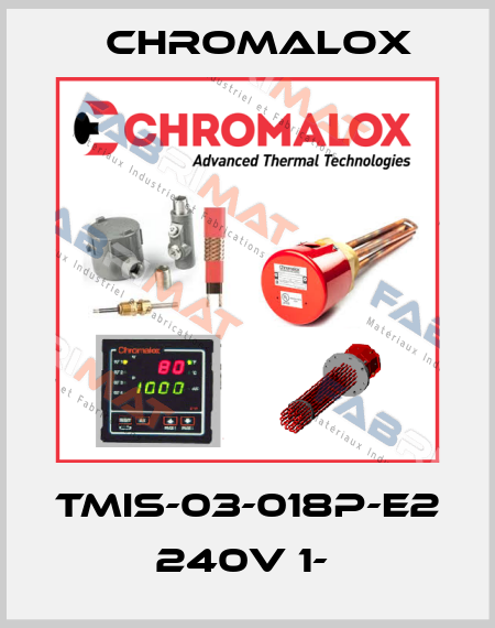 TMIS-03-018P-E2 240V 1-  Chromalox
