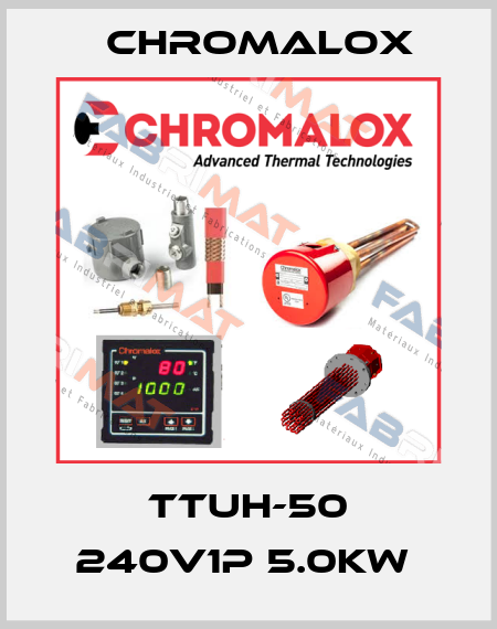 TTUH-50 240V1P 5.0KW  Chromalox