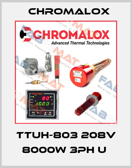 TTUH-803 208V 8000W 3PH U  Chromalox