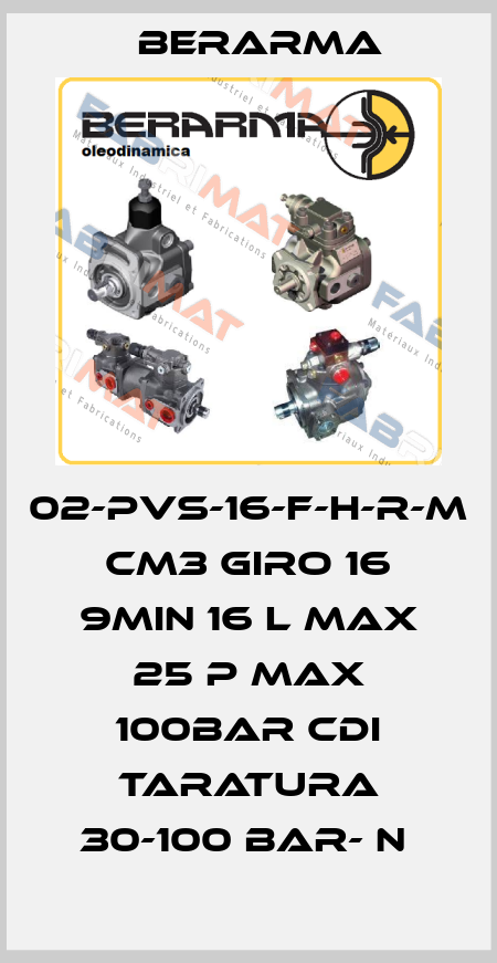 02-PVS-16-F-H-R-M CM3 GIRO 16 9MIN 16 L MAX 25 P MAX 100BAR CDI TARATURA 30-100 BAR- N  Berarma