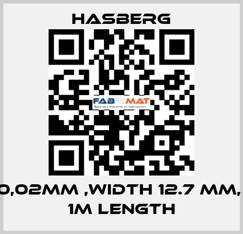 0,02MM ,WIDTH 12.7 MM,  1M LENGTH  Hasberg