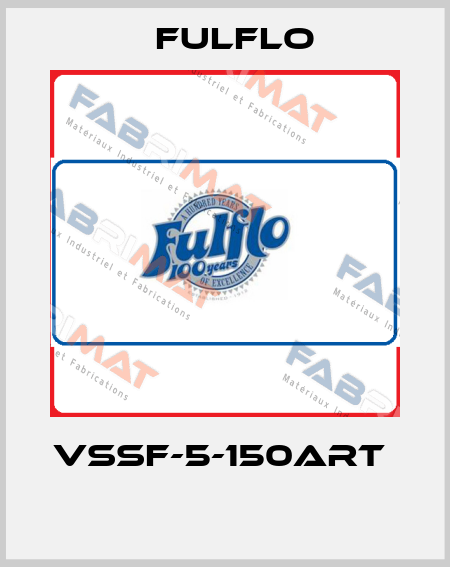 VSSF-5-150ART   Fulflo