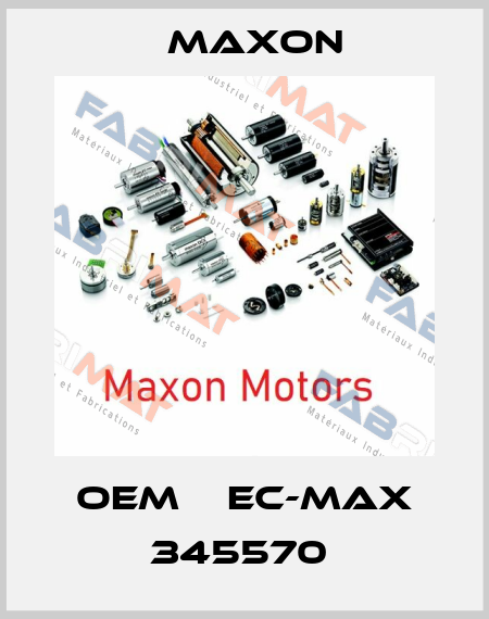 OEM    EC-MAX 345570  Maxon