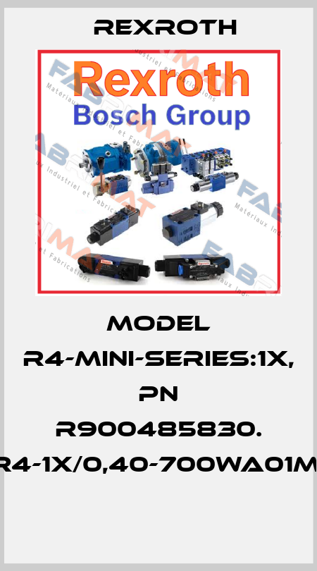 Model R4-MINI-SERIES:1X, Pn R900485830. PR4-1X/0,40-700WA01M01  Rexroth