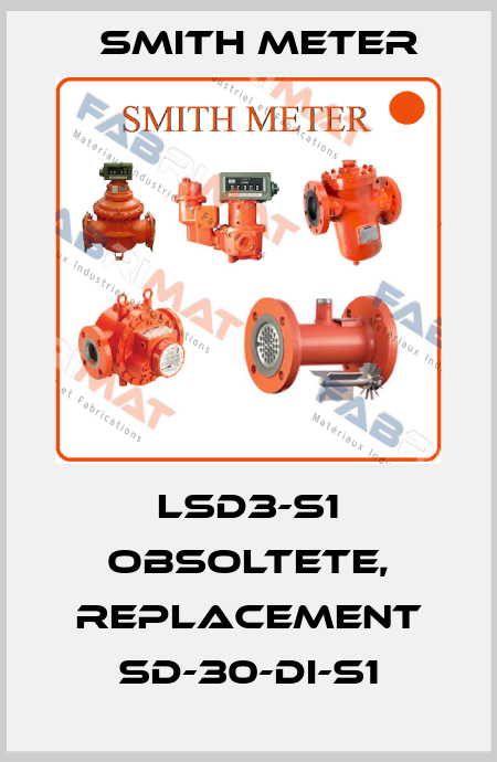 LSD3-S1 obsoltete, replacement SD-30-DI-S1 Smith Meter