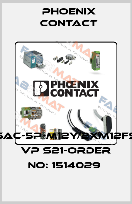 SAC-5P-M12Y/2XM12FS VP S21-ORDER NO: 1514029  Phoenix Contact