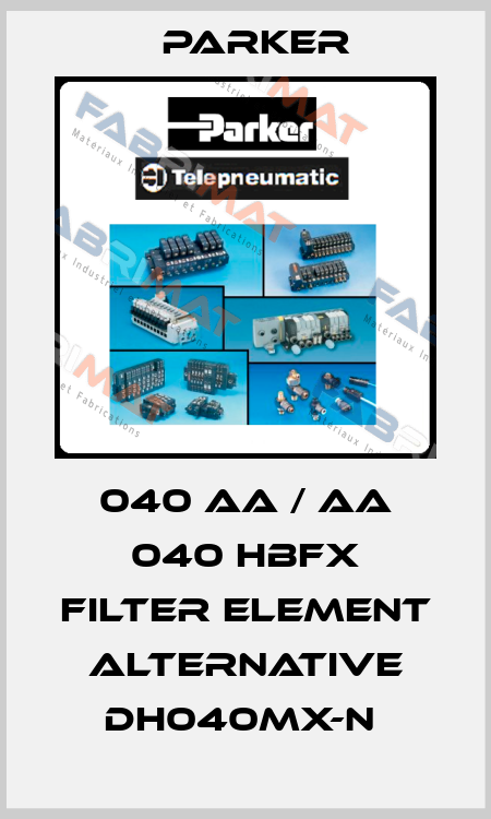 040 AA / AA 040 HBFX FILTER ELEMENT alternative DH040MX-N  Parker