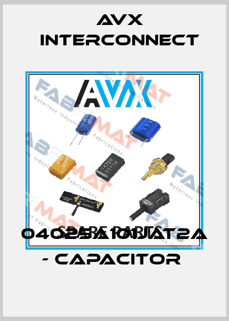04025A101JAT2A - CAPACITOR  AVX INTERCONNECT