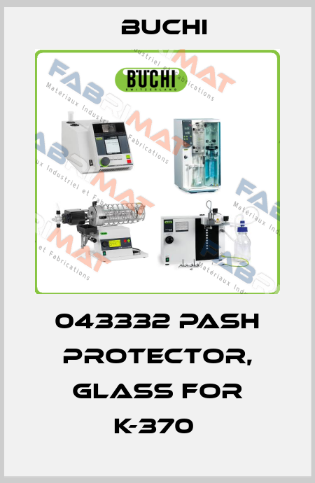 043332 pash protector, glass for K-370  Buchi