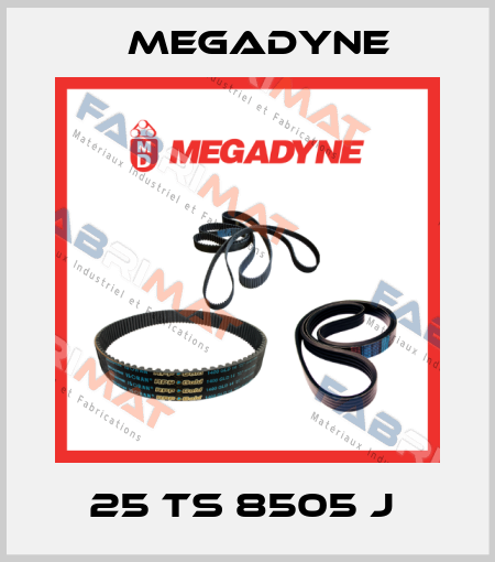 25 TS 8505 J  Megadyne