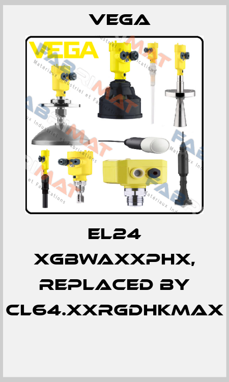 EL24 XGBWAXXPHX, replaced by CL64.XXRGDHKMAX  Vega