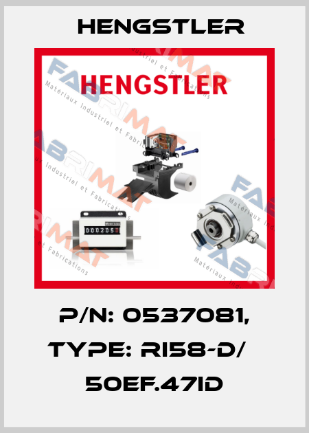 p/n: 0537081, Type: RI58-D/   50EF.47ID Hengstler