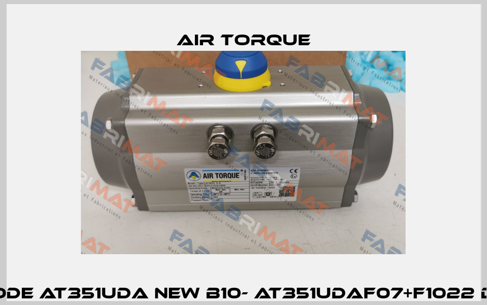old code AT351UDA new B10- AT351UDAF07+F1022 DS-000 Air Torque