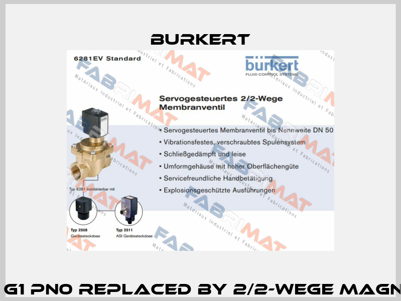 5281 A 25,0 NBR MS G1 PN0 replaced by 2/2-Wege Magnetventil Typ 6281  Burkert