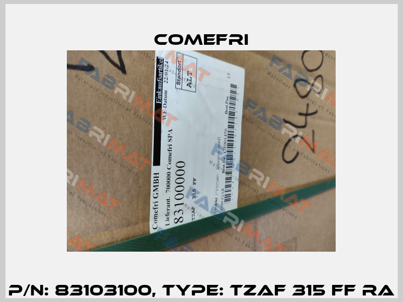 P/N: 83103100, Type: TZAF 315 FF RA Comefri