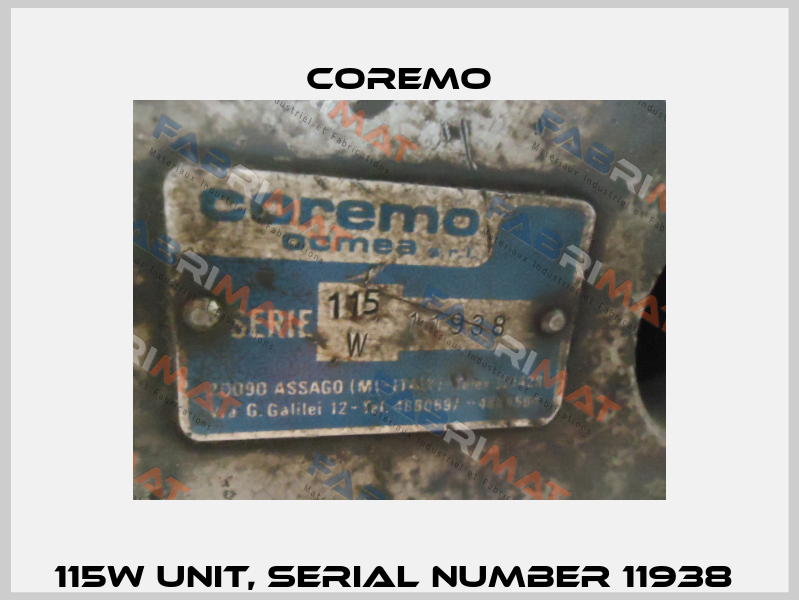 115W unit, serial number 11938  Coremo