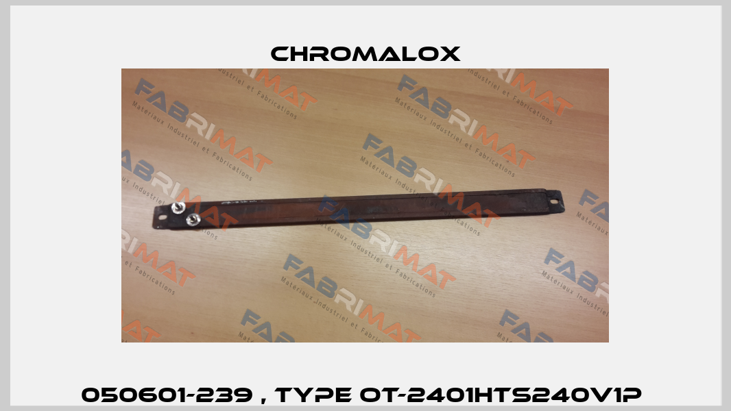 050601-239 , type OT-2401HTS240V1P  Chromalox