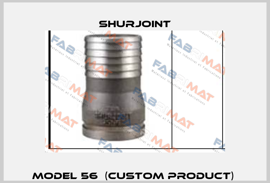 Model 56  (custom product)  Shurjoint