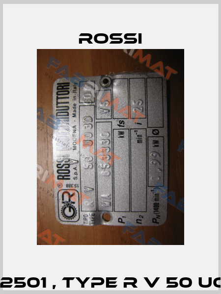 R000042501 , type R V 50 UO3D / 25  Rossi