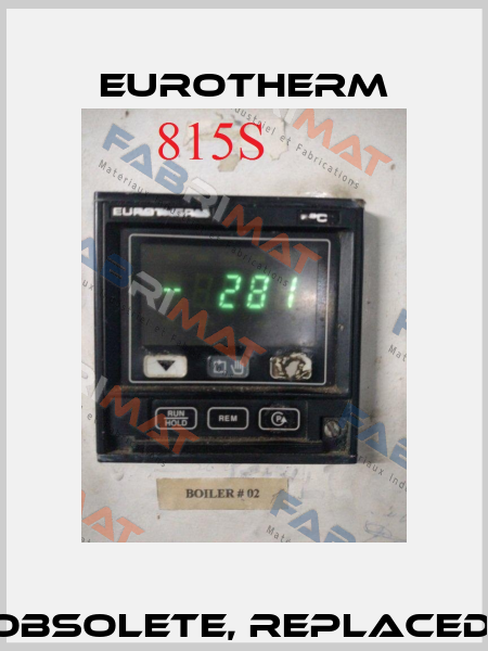 Model 815S obsolete, replaced by EPC3004 Eurotherm