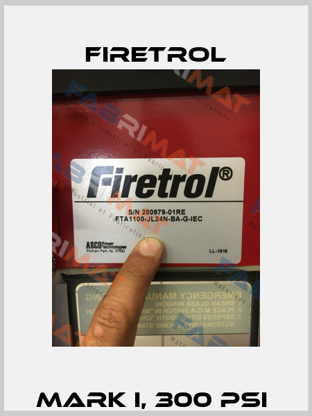 Mark I, 300 PSI  Firetrol