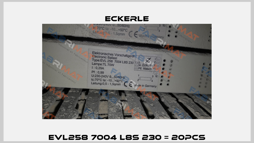 EVL258 7004 L8S 230 = 20pcs Eckerle