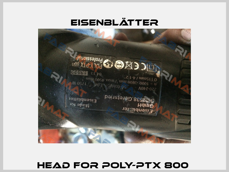 Head for POLY-PTX 800  Eisenblätter
