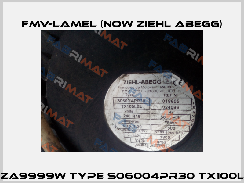 XGZA9999W Type S06004PR30 TX100L04 FMV-Lamel (now Ziehl Abegg)