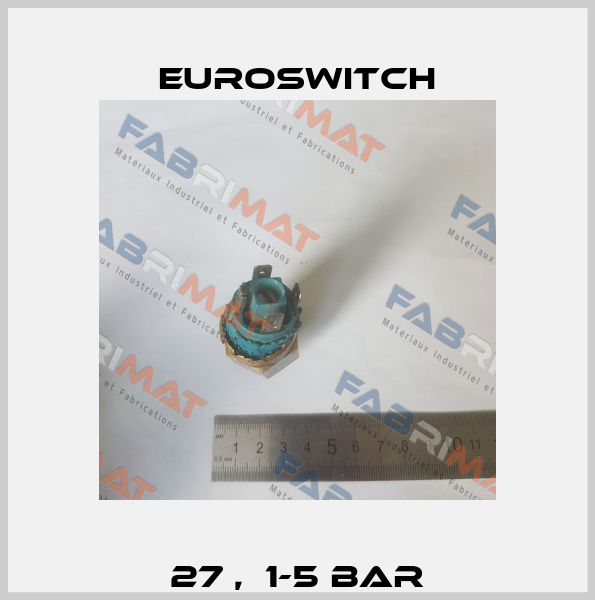 27 ,  1-5 bar Euroswitch