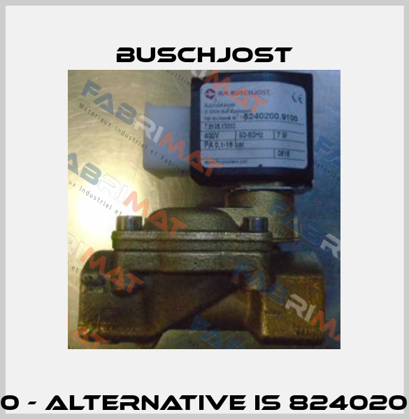  8240200.9100 - alternative is 8240200.9101.024.00  Buschjost