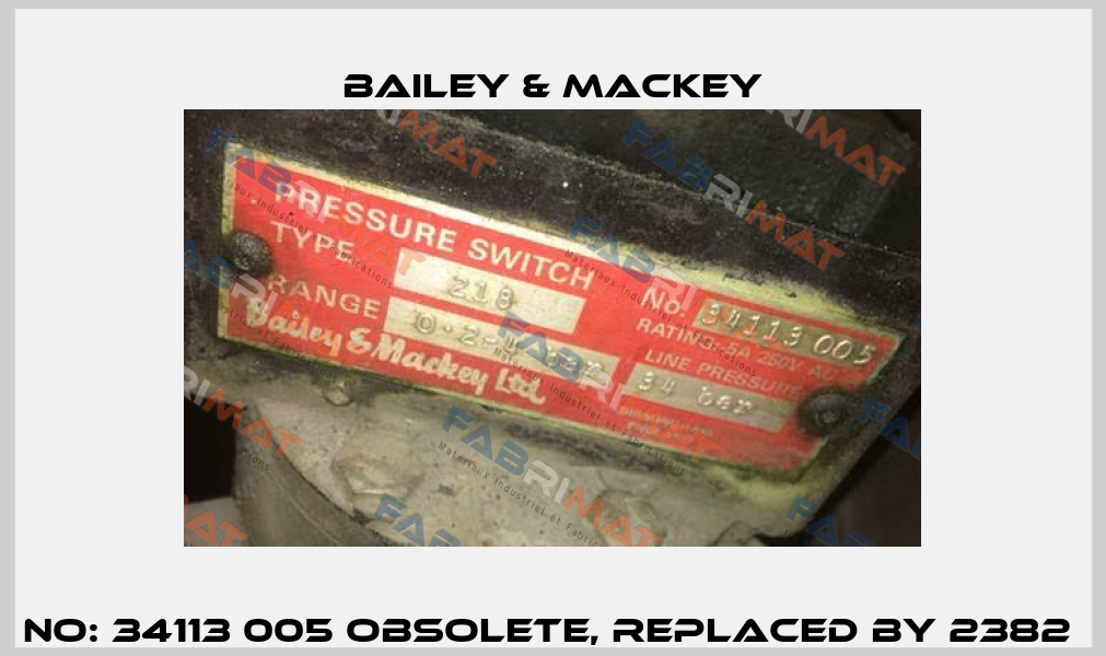 No: 34113 005 obsolete, replaced by 2382  Bailey & Mackey