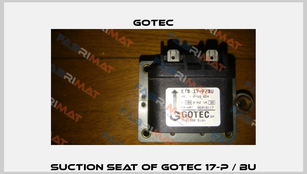 suction seat of GOTEC 17-P / BU Gotec