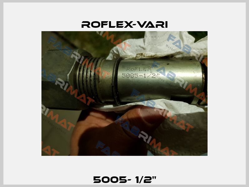 5005- 1/2" Roflex-Vari