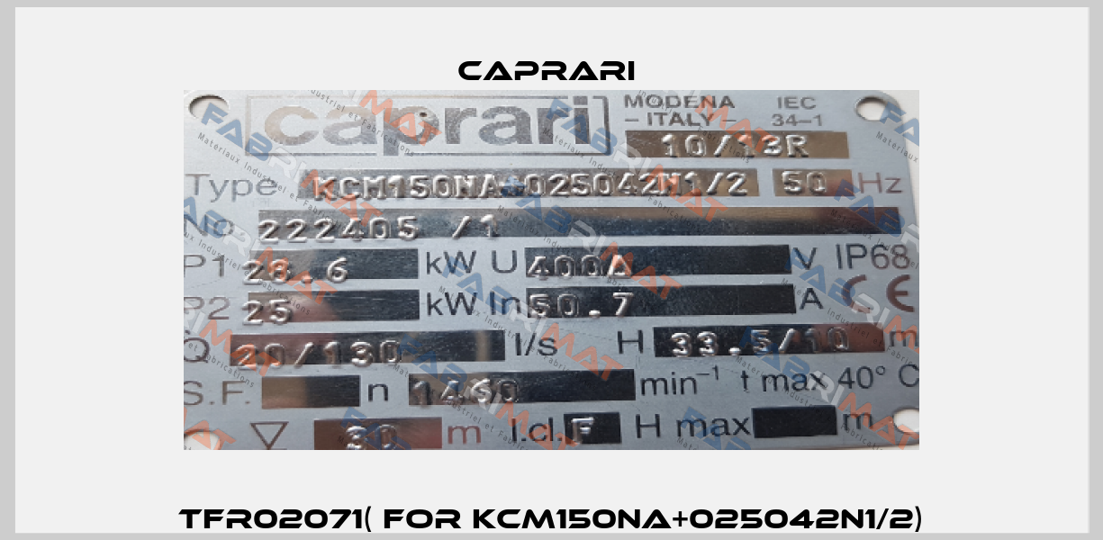 TFR02071( for KCM150NA+025042N1/2) CAPRARI 