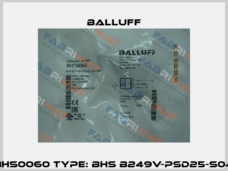 P/N: BHS0060 Type: BHS B249V-PSD25-S04-003 Balluff