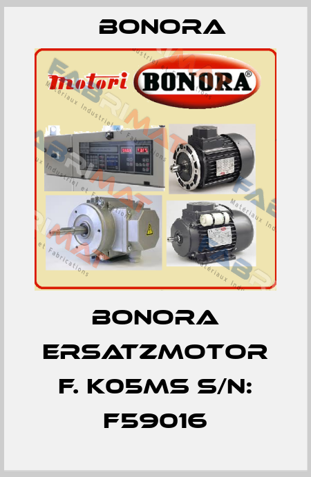 Bonora Ersatzmotor f. K05MS S/N: F59016 Bonora