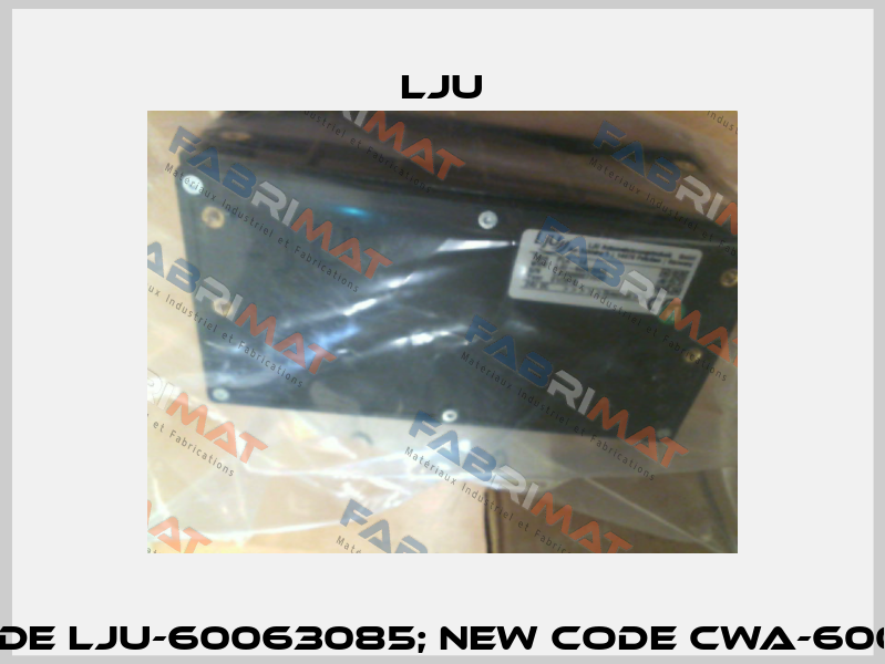 old code LJU-60063085; new code CWA-60063085 LJU