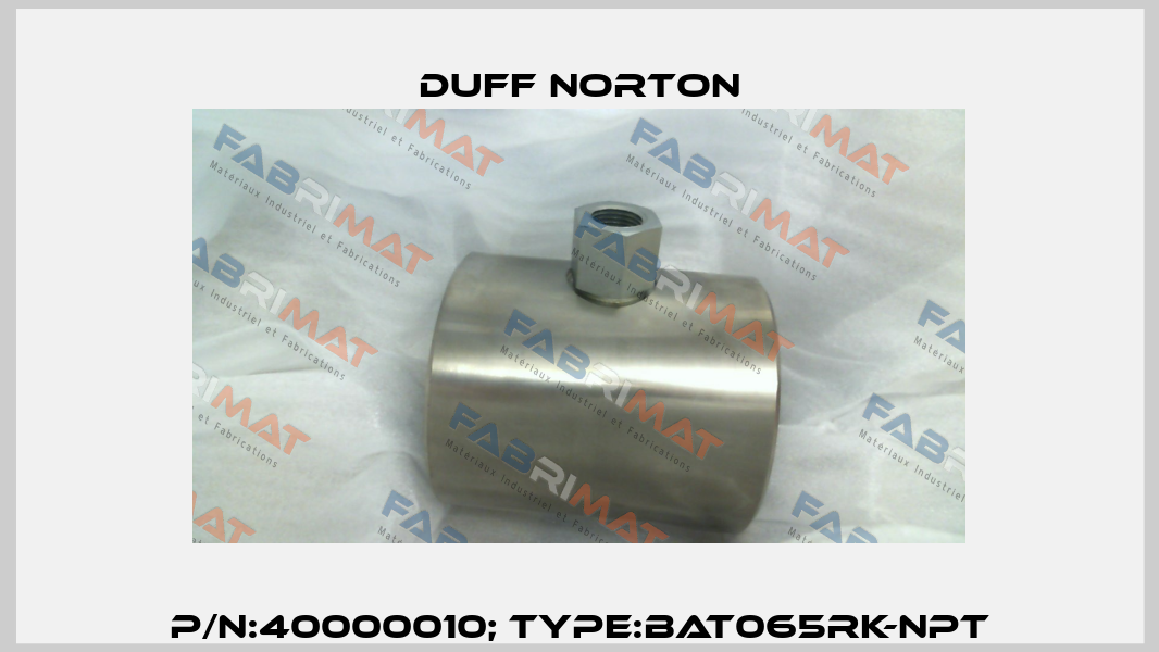 P/N:40000010; Type:BAT065RK-NPT Duff Norton