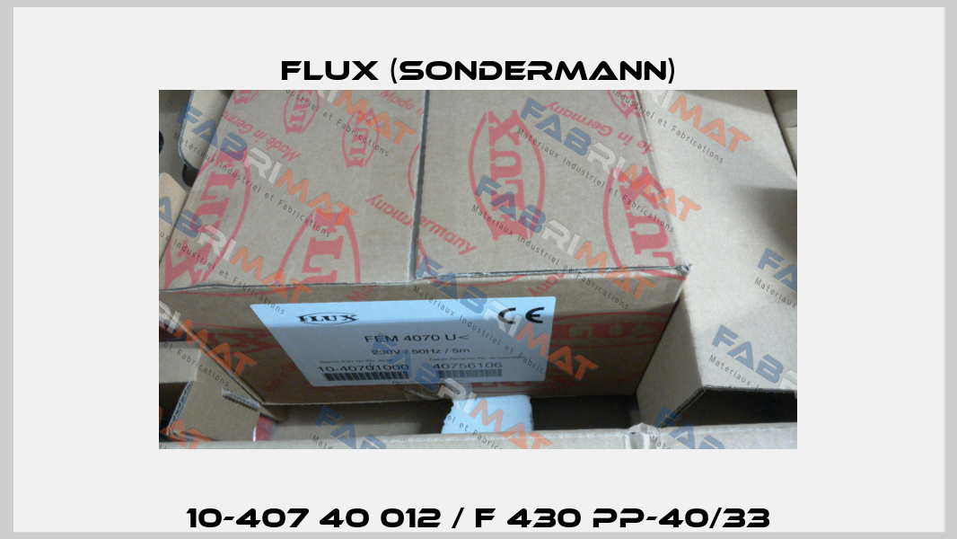 10-407 40 012 / F 430 PP-40/33 Flux (Sondermann)