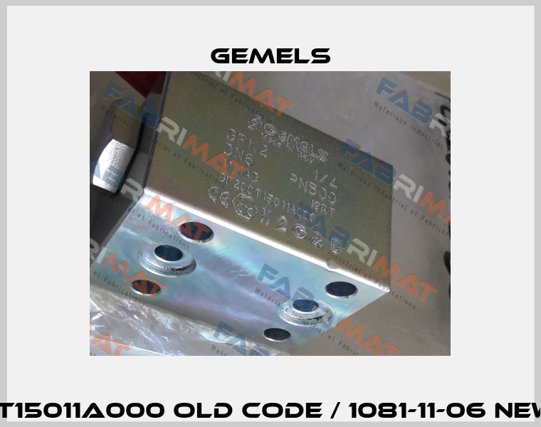 GP200T15011A000 old code / 1081-11-06 new code Gemels
